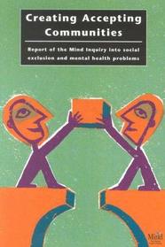 Creating Accepting Communities: Report of the Mind Inquiry into Social Exclusion