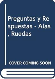 Preguntas y Respuestas - Alas, Ruedas (Spanish Edition)