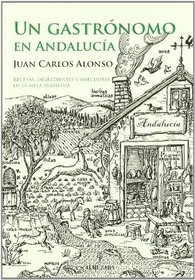Un Gastronomo En Andalucia/ A Gourmet In Andalusia (Spanish Edition)