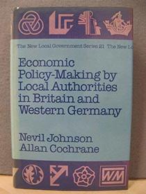 Economic Policy-making by Local Authorities in Britain and Western Germany (New local government series)