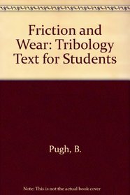 Friction and Wear: Tribology Text for Students