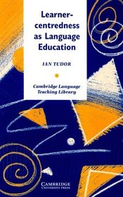 Learner-Centredness as Language Education (Cambridge Language Teaching Library)