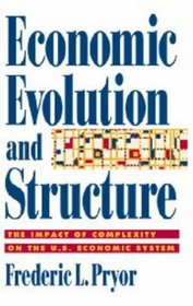 Economic Evolution and Structure : The Impact of Complexity on the U.S. Economic System