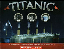 Titanic: The Complete Story of the Most Famous Ship in the World