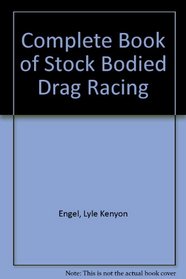 The Complete Book of Stock-Bodied Drag Racing.