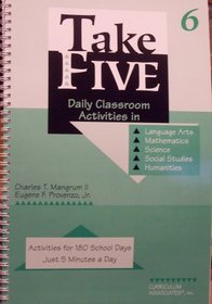 Take Five: Daily Classroom Activities in Language Arts, Mathematics, Science, Social Studies & Humanities (6)