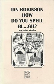 How Do You Spell BL...GH