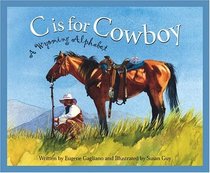 C is for Cowboy: A Wyoming Alphabet (Discover America State by State)