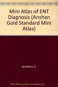 Mini Atlas of ENT Diagnosis (Anshan Gold Standard Mini Atlas)