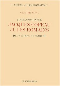 Correspondance Jacques Copeau-Jules Romains: Deux etres en marche, [1913-1946] (Cahiers Jules Romains) (French Edition)