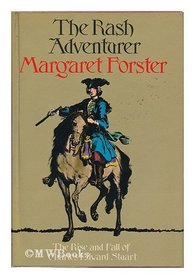 Rash Adventurer: Rise and Fall of Charles Edward Stuart