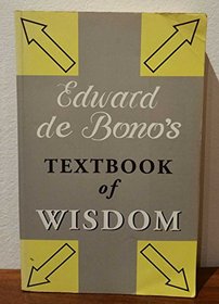 Edward De Bono's Textbook of Wisdom