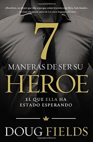 Siete maneras de ser su hroe: El que ella ha estado esperando (Spanish Edition)