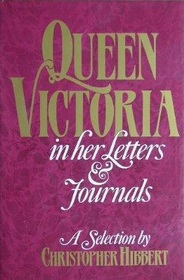 Queen Victoria in Her Letters and Journals: A Selection