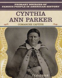 Cynthia Ann Parker: Comanche Captive (American Heroes)