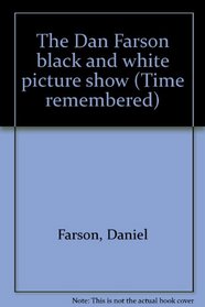 The Dan Farson black and white picture show (Time remembered)