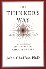 The Thinker's Way: 8 Steps to a Richer Life (Think Critically, Live Creatively, Choose Freely)