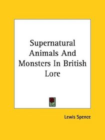 Supernatural Animals and Monsters in British Lore