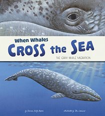 When Whales Cross the Sea: The Gray Whale Migration (Extraordinary Migrations)