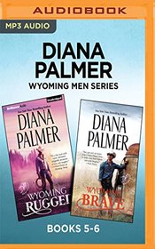 Diana Palmer Wyoming Men Series: Books 5-6: Wyoming Rugged & Wyoming Brave