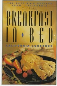 Breakfast in Bed California Cookbook: The Best BB Recipes from California (Breakfast in Bed Cookbook)