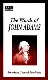 The Words of John Adams: America's Second President