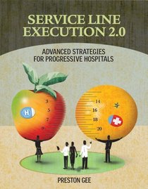 Service Line Execution 2.0: Advanced Strategies for Progressive Hospitals