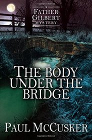 The Body Under the Bridge (Father Gilbert, Bk 1)
