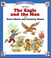 The Eagle and the Man: AND Town Mouse and Country Mouse (Aesop's Fables)