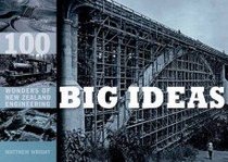 Big Ideas : One Hundred Wonders of New Zealand Engineering