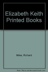 Elizabeth Keith - The Printed Works