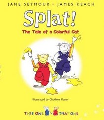 Splat: The Tale of a Colorful Cat (This One and That One)