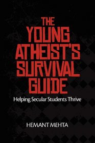 The Young Atheist's Survival Guide: Helping Secular Students Thrive