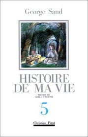 Histoire de Ma Vie: v. 5 (Collection Voyage immobile) (French Edition)