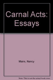 Carnal Acts: Essays