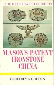 Mason's Patent Ironstone China (Illustrated Guides to Pottery & Porcelain)