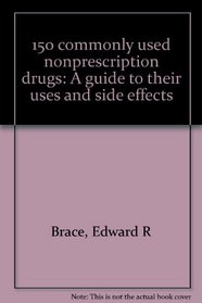 150 commonly used nonprescription drugs: A guide to their uses and side effects