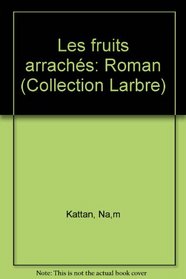 Les fruits arraches: Roman (L'Arbre) (French Edition)