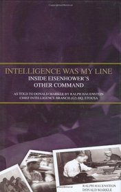 Intelligence Was My Line: Inside Eisenhower's Other Command