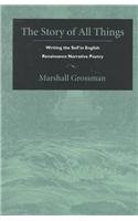 The Story of All Things: Writing the Self in English Renaissance Narrative Poetry (Post-Contemporary Interventions)