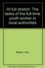 At full stretch: The tasks of the full-time youth worker in local authorities