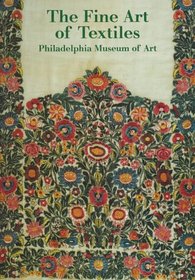 The Fine Art of Textiles: The Collections of the Philadelphia Museum of Art