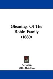 Gleanings Of The Robin Family (1880)