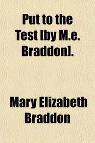 Put to the Test [by M.e. Braddon].