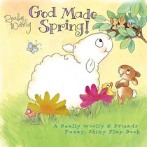 God Made Spring: A Really Woolly & Friends Fuzzy, Shiny Flap Book