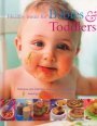 Healthy Meals for Babies & Toddlers: Delicious and Nutritious Recipes for Your Children, Fromn Weaning to Starting Their School Years