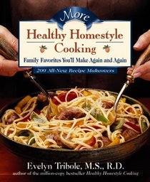 More Healthy Homestyle Cooking : Family Favorites You'll Make Again And Again