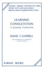 Learning Consultation: A Systematic Framework (Systemic Thinking and Practice Series) (Systemic Thinking and Practice Series)