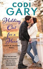 Holding Out for a Hero (Men in Uniform, Bk 3)