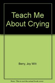 Teach Me About Crying